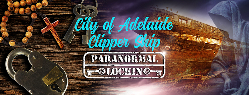 The “City of Adelaide Clipper Ship” Paranormal Lockin