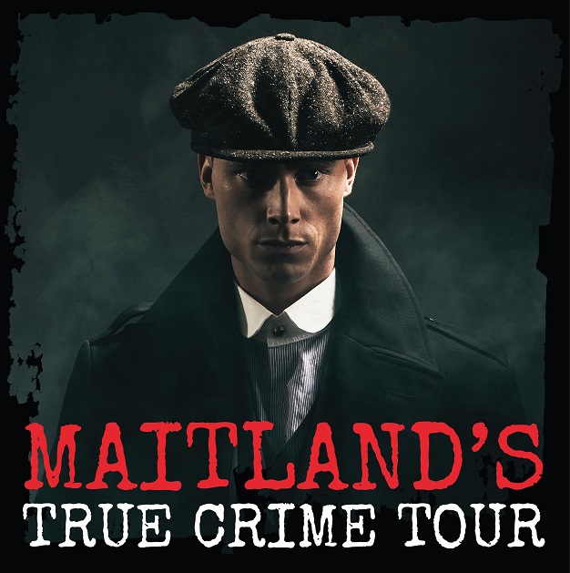 Maitland’s – True Crime Tour