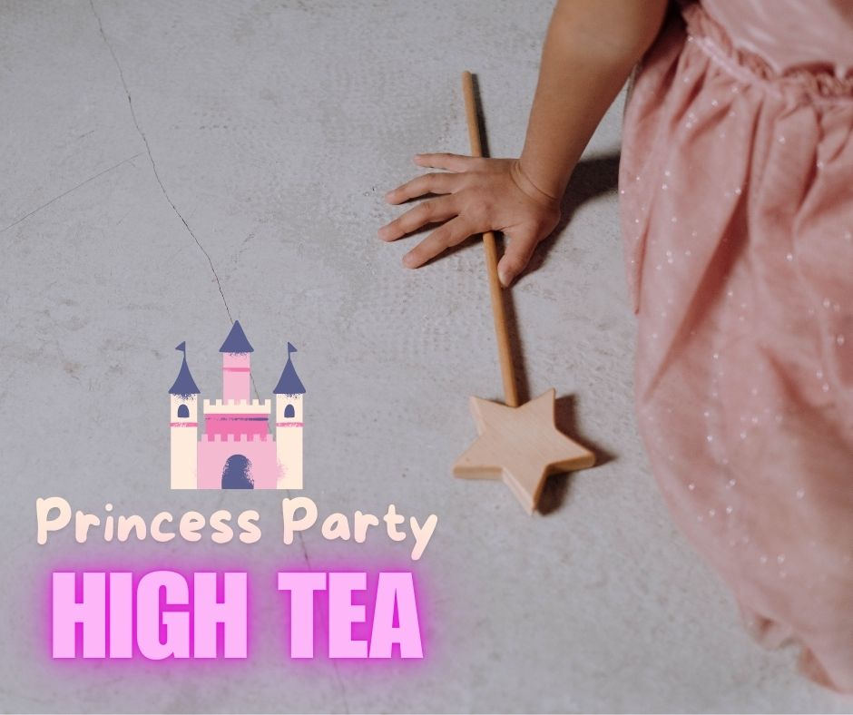 Tuesday 8th July & 23rd September – High Tea Princess Party