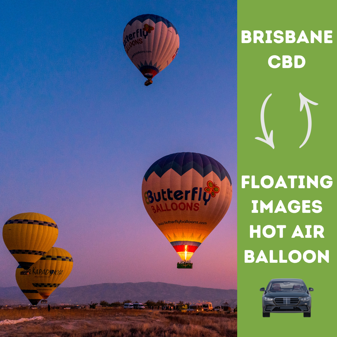 BRISBANE CBD TO FLOATING IMAGES HOT AIR BALLOON – RETURN SEDAN TRANSFER